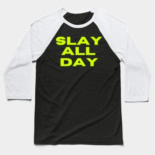 Slay All Day Baseball T-Shirt